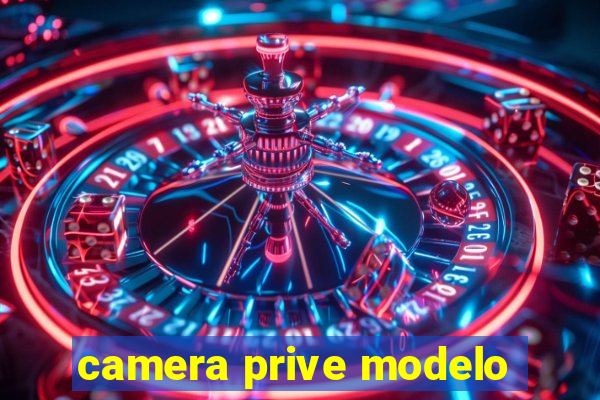 camera prive modelo